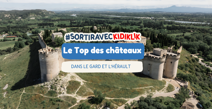 Le Top des châteaux à visiter en famille dans l’Hérault et le Gard (Montpellier, Nîmes)