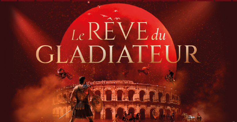 Le Rêve du Gladiateur : un spectacle grandiose à vivre en famille aux Arènes de Nîmes ! 